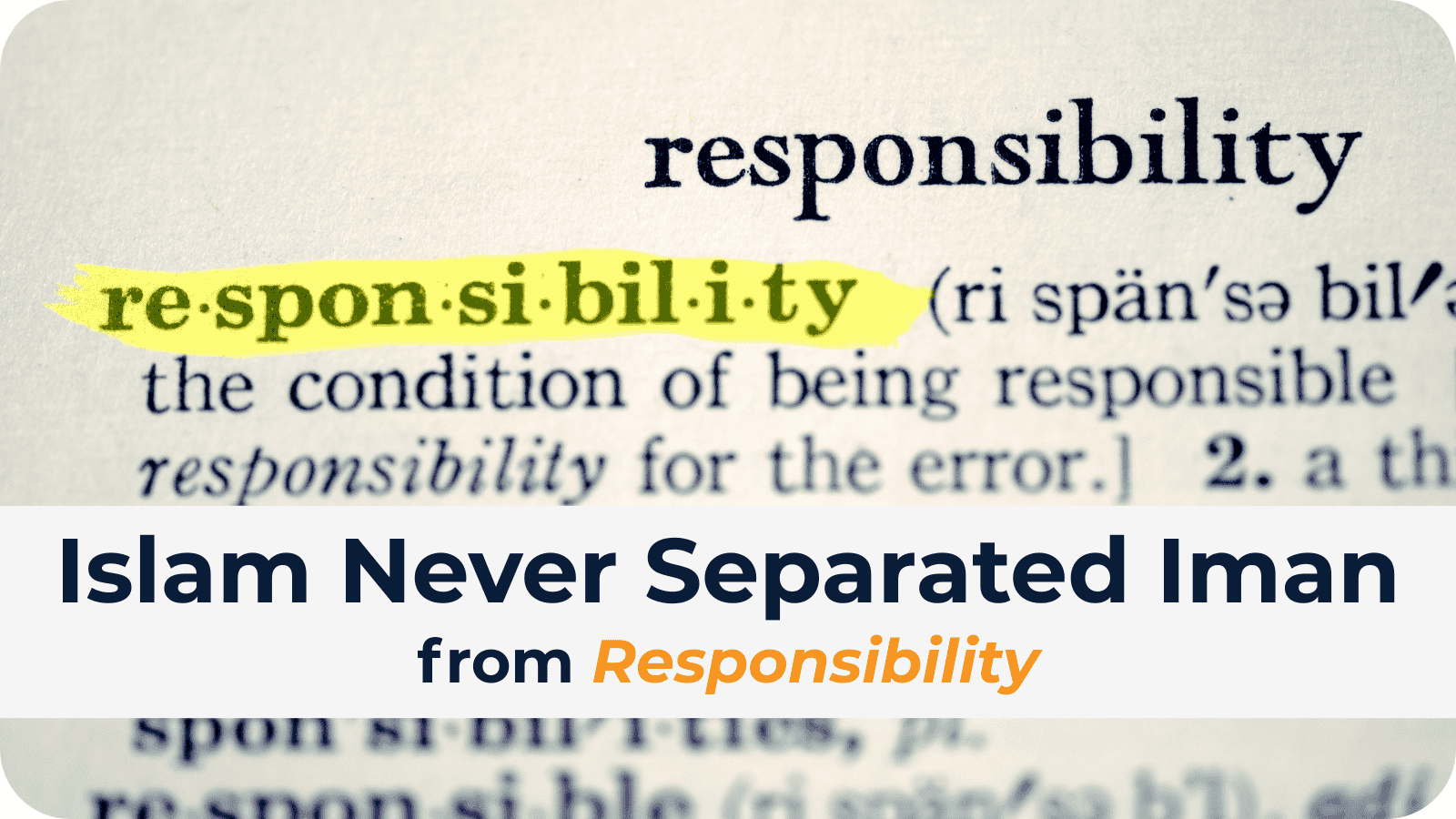 Islam Never Separated Iman from Responsibility